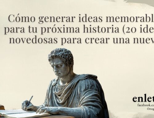 Cómo generar ideas memorables para tu próxima historia (20 ideas novedosas para crear una nueva)