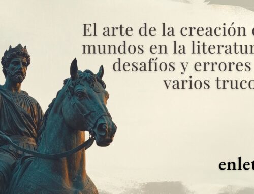 El arte de la creación de mundos en la literatura: desafíos y errores (y varios trucos)